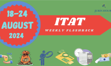 ITAT Quick Weekly Flashback: 18 To 24 August 2024 – Stories On Lakhmi Chand Charitable Society, HCL Technologies Ltd; & More